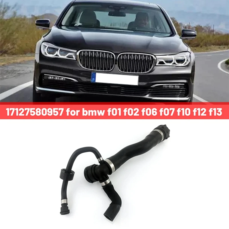 

Шланг охлаждающей жидкости верхний шланг главный радиатор шланг охлаждающей жидкости радиатора двигателя 17127580957 для Bmw F01 F02 F06 F07 F10 F12 F13
