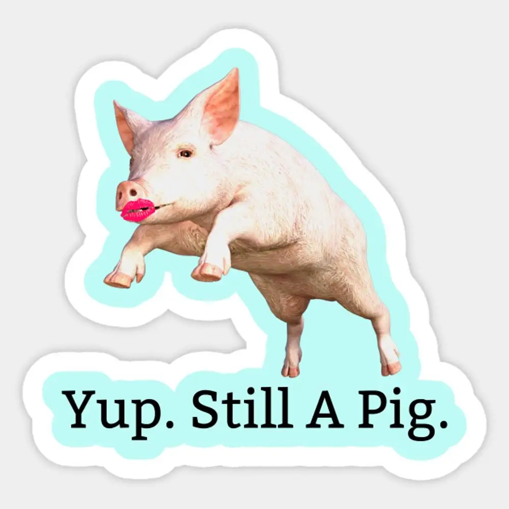 

Lipstick On A Pig. Still Sticker for Laptop Decor Bedroom Car Cute Cartoon rt Fashionable Public Suitcase