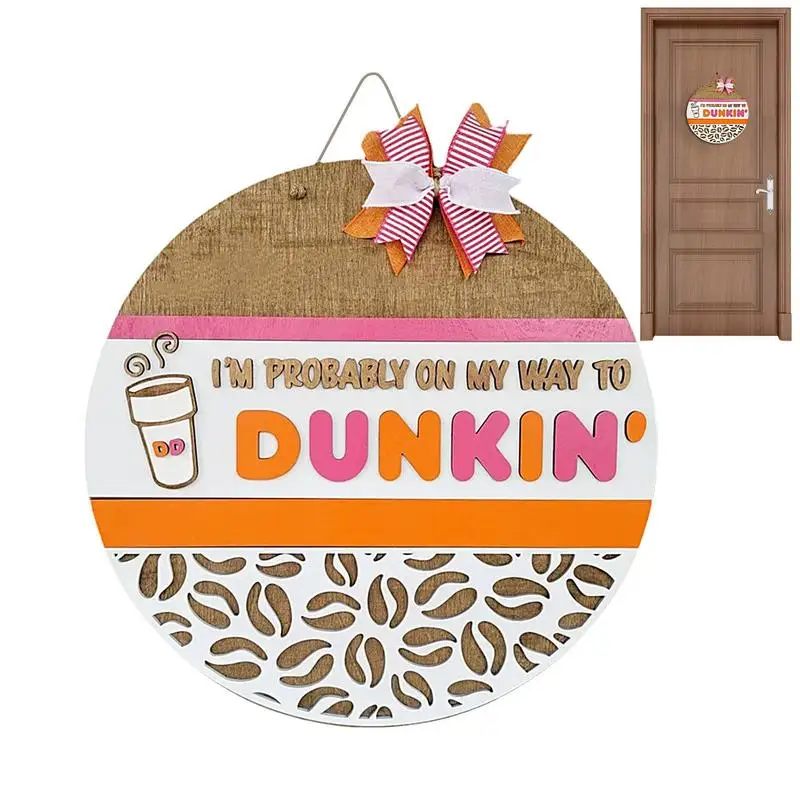 

Donkin Door Sign I AM Probably ON My Way To Dunkin Welcome Sign 30cm/11.81inch Wooden Hanger Decor With Bowknot For Bar Home