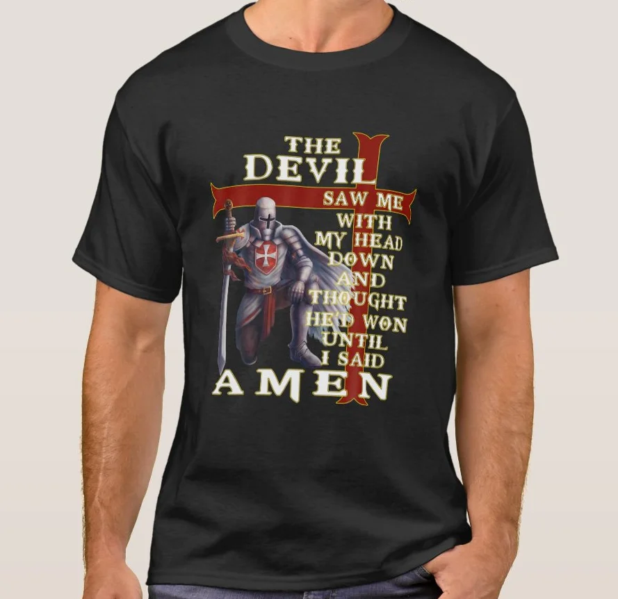 

The Devil Saw Me with My Head Down. Knights Templar Pray T Shirt. Short Sleeve 100% Cotton Casual T-shirts Loose Top Size S-3XL