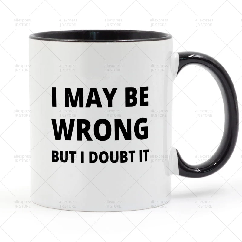 

I May be Wrong But I Doubt it PHD Mug Ceramic Cup Gifts 11oz