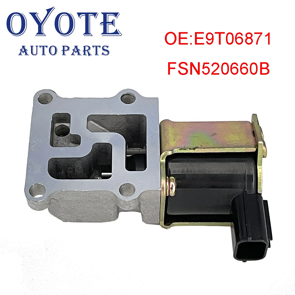 OYOTE FSN520660B E9T06871 Idle Air Control Valve IACV IAC Replacement