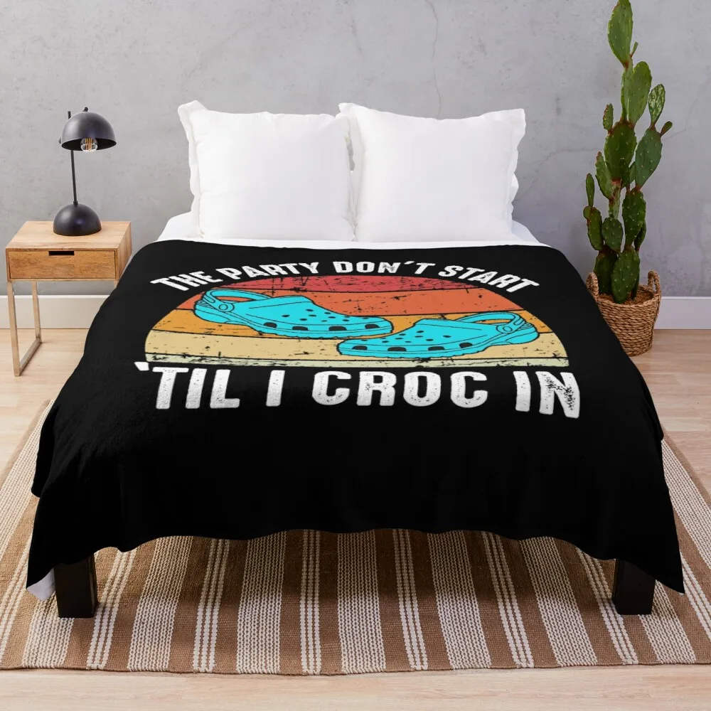 

The Party Don't Start 'Til I Croc In Throw Blanket Luxury Designer Blanket Kawaii Blanket Furry Blankets