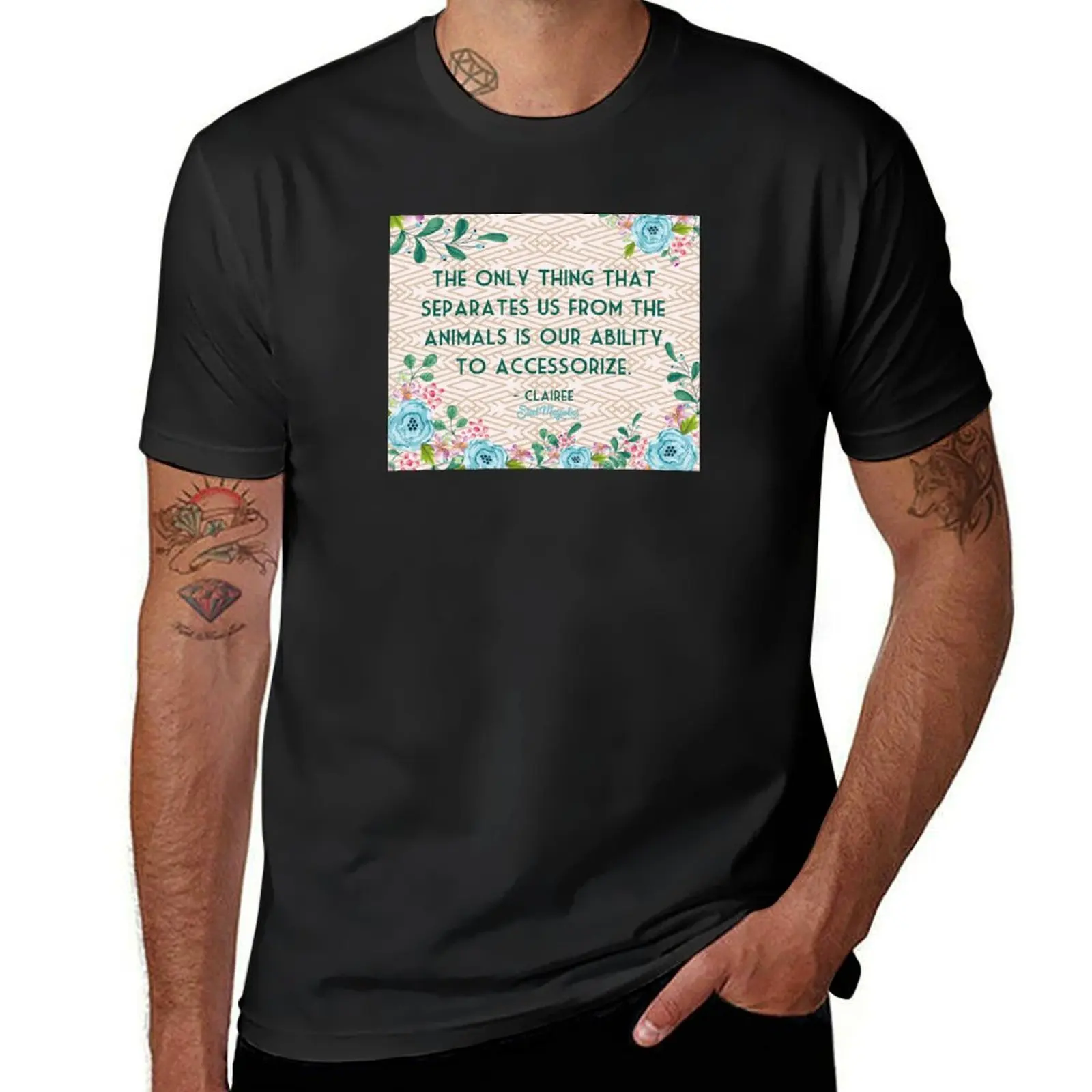 

Steel Magnolias Movie Quote Ability to Accessorize Animals Clairee Geometric T-Shirt summer tops Men's t-shirts