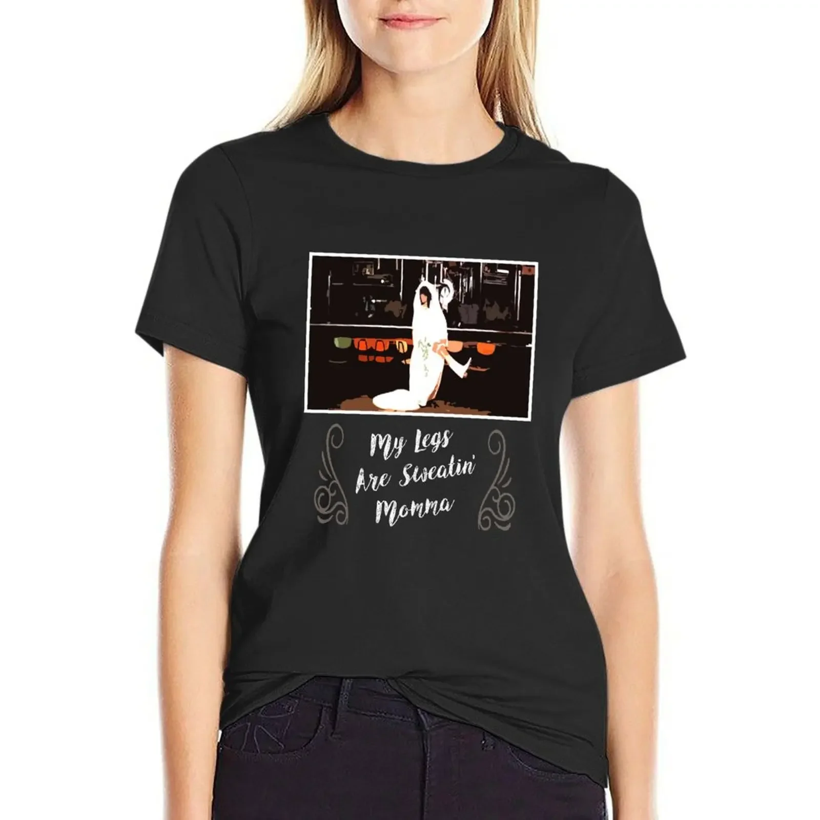 

My Legs Are Sweatin' Momma T-shirt shirts graphic tees Female clothing oversized Women's tops