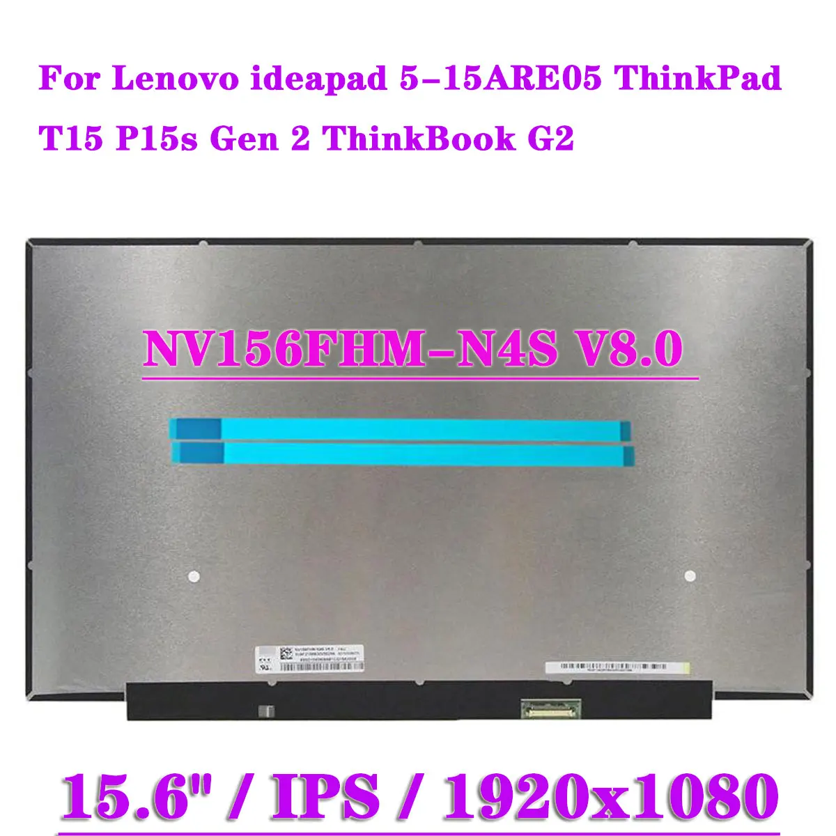 

15.6" IPS Laptop LCD Screen NV156FHM-N4S V8.0 For Lenovo Ideapad 5-15ARE05 ThinkPad T15 P15s Gen 2 ThinkBook G2 FHD 30Pin Panel
