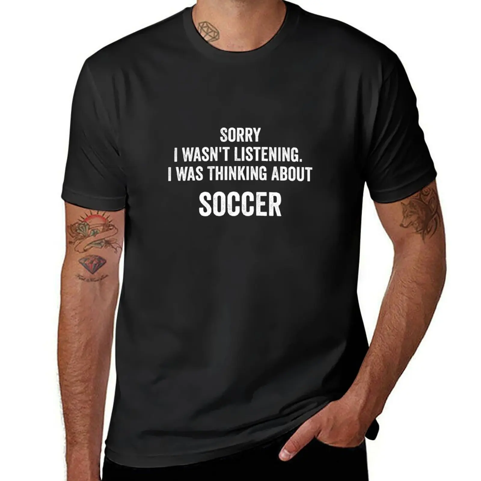 

Sorry I Wasn't Listening I Was Thinking About Soccer T-Shirt oversized summer clothes men t shirt