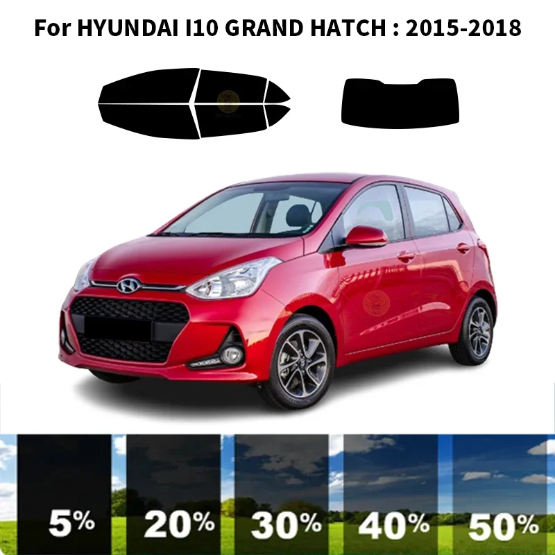 

Precut nanoceramics car UV Window Tint Kit Automotive Window Film For HYUNDAI I10 GRAND HATCH 2015-2018