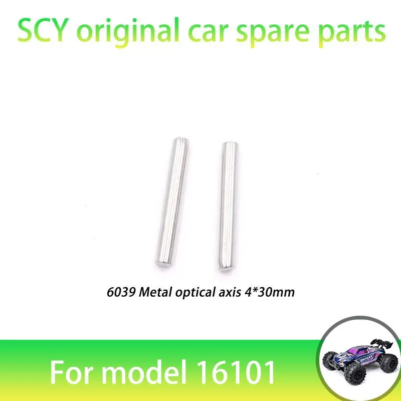 

SCY 16101 1/16 RC Car Original Spare Parts 6039 Optical Axis 4*30 Suitable for SCY 16101 16101 16103 Car