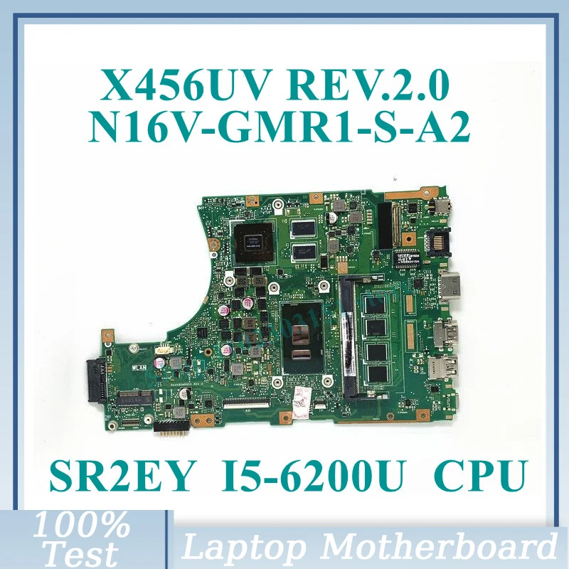 

X456UV REV.2.0 With SR2EY I5-6200U CPU Mainboard N16V-GMR1-S-A2 For ASUS X456UV Laptop Motherboard 100% Full Tested Working Well