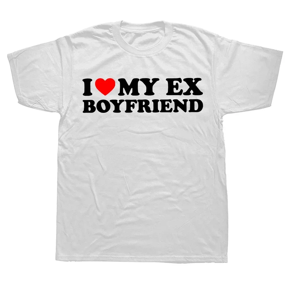FunnyILoveMyExBoyfriendTShirtAdultHumorJokesShortSleeveBirthdayGiftsStyle.jpg