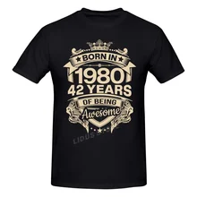 

Born In 1980 42 Years For 42th Birthday Gift T shirts Harajuku Short Sleeve T-shirt Graphics Tshirt Brands Tee Tops