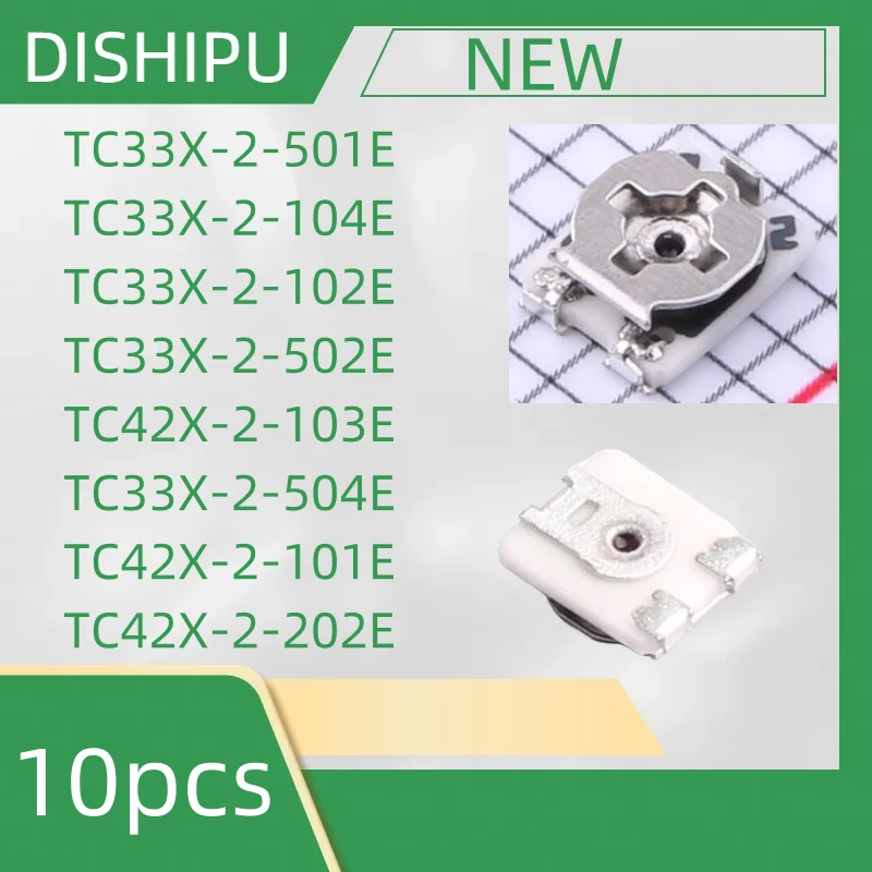 TC33X-2-501E TC33X-2-104E TC33X-2-102E TC33X-2-502E TC42X-2-103E TC33X-2-504E TC42X-2-101E TC42X-2-202E SMD 10PCS