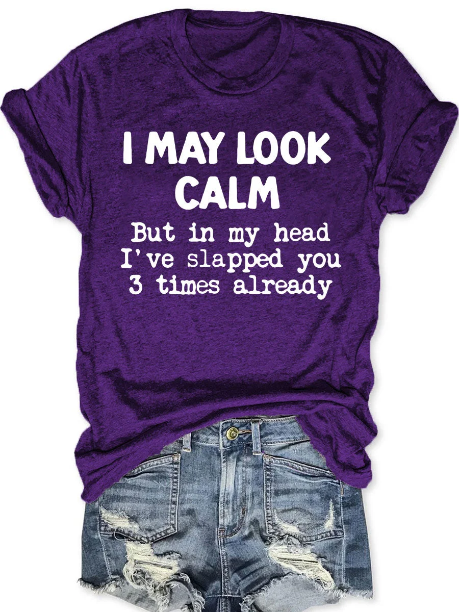 

I May Look Calm Slogan Women T-shirt New Hot Sale Fashion Summer Holiday Casual Female Shirt Simple Fashion Trip Party Girl Tee