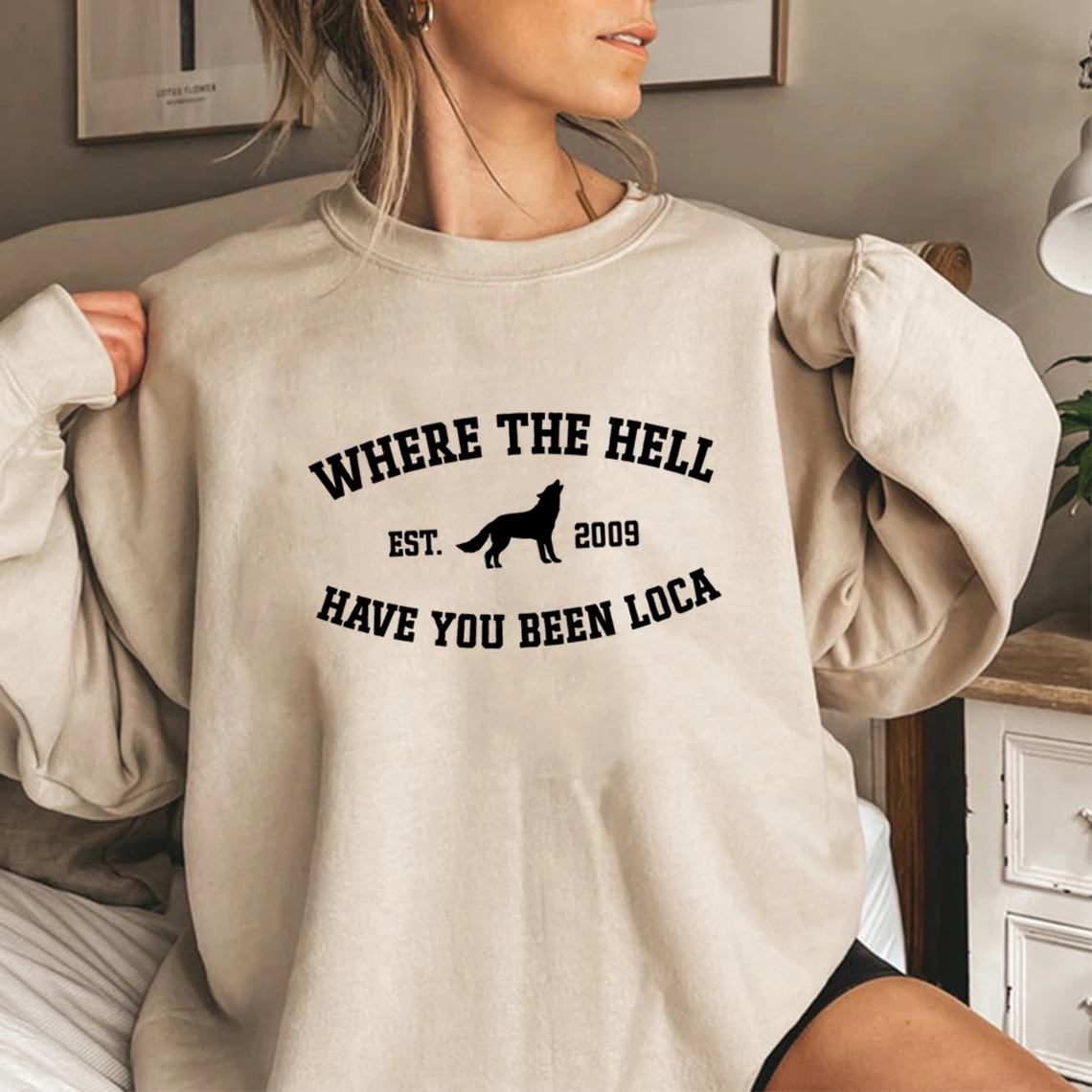 Where The Hell Have You Been Loca Sweatshirt Twilight Pullovers Unisex Long Sleeve Crewneck Sweatshirts Women Graphic Hoodies 2