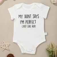 My Aunt Says I'm Perfect Fun Baby Girl Clothes 100% Cotton Onesies Simple Harajuku Summer Versatile Newborn Boy Bodysuits 1