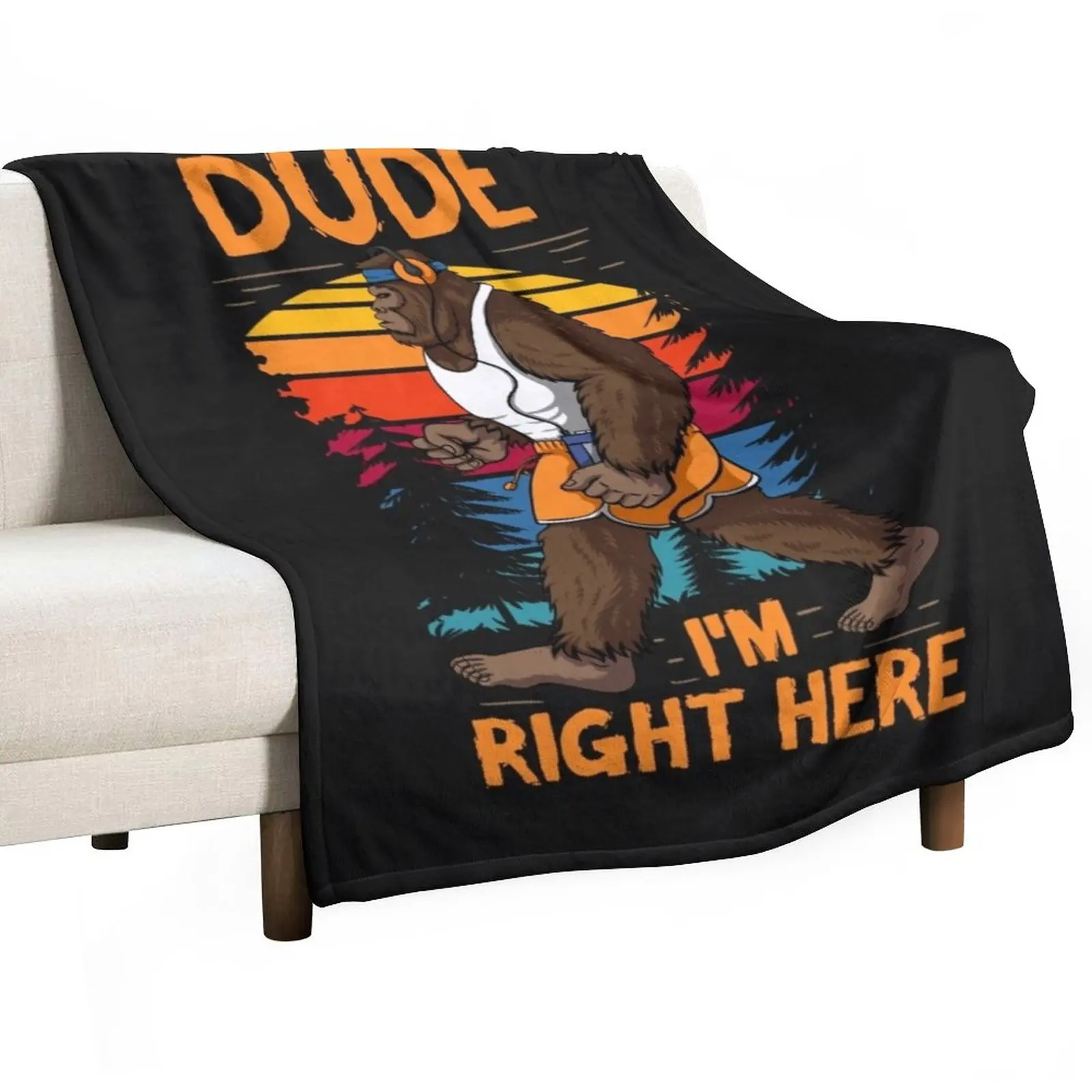 

Dude Im Right Bigfoot Sasquatch Camping Throw Blanket For Sofa Thin Blankets Sofas Of Decoration wednesday Sofas