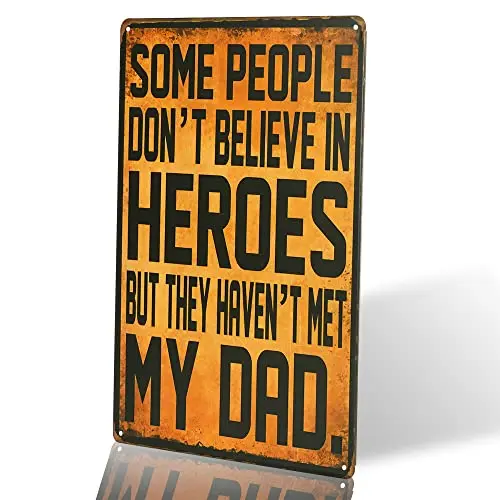 

dingleiever-Some People Don't Believe in Heroes But They Haven't Met My Dad Vintage Effect Metal Sign/Plaque