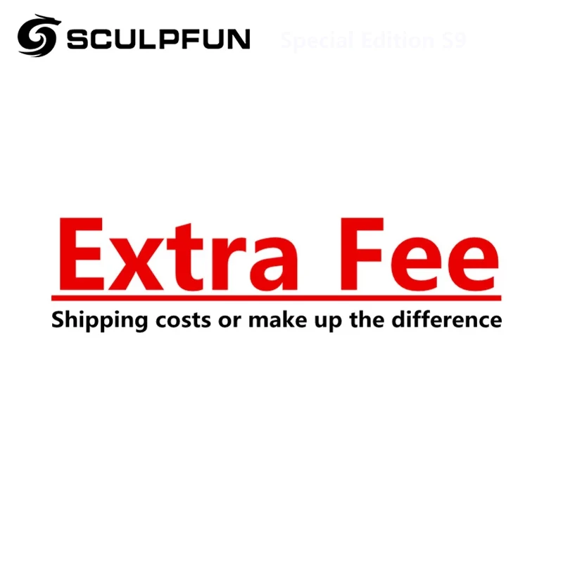 

Extra Fee Shipping costs or make up the difference