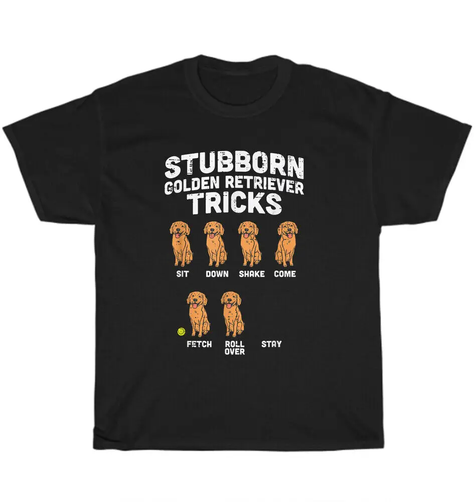 

Stubborn Golden Retriever Tricks Dog Pet Lover O-Neck Cotton T Shirt Men Women Casual Short Sleeve Loose Tshirt Dropshipping
