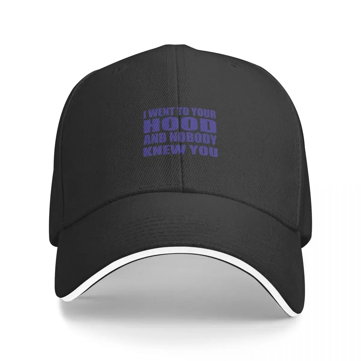 

New I WENT TO YOUR HOOD AND NOBODY KNEW YOU funny sarcastic t-shirt Baseball Cap Fluffy Hat Fishing Caps Hat Female Men's