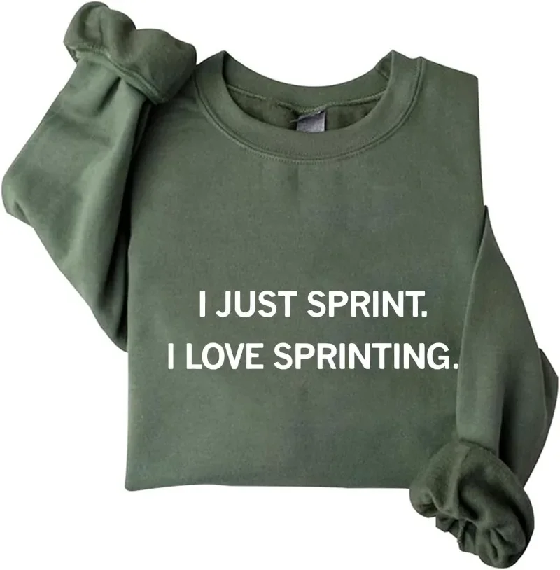 I Just Sprint Sweatshirt I Love Sprinting Sweatshirt I Just Sprint I Love Sprinting Shirt Unisex Graphic Sweatshirt 5
