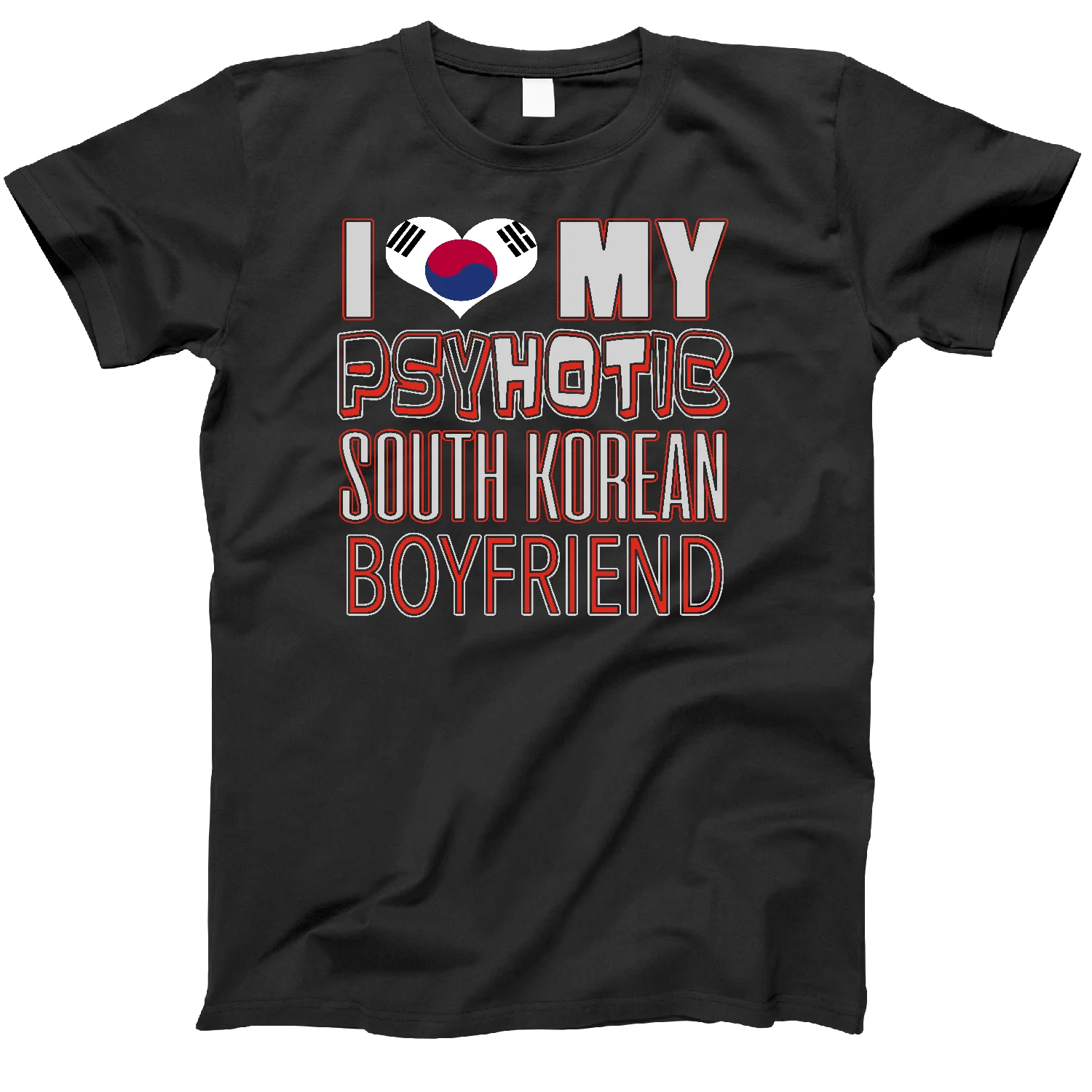 

Love My Psychotic South Korean Boyfriend Girlfriend Husband Wife Men T-Shirt Black Size S-3xl