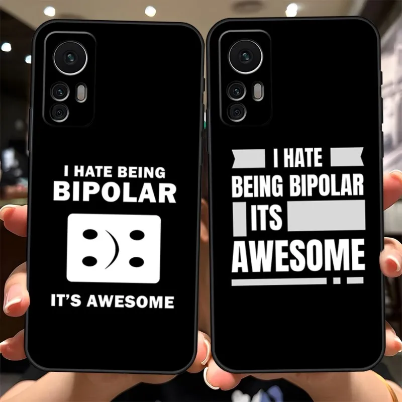 I Hate Be Bipolar Its шикарный телефон для Redmi Note 11 10 10S 9S 8T 7 8 9 9T 10 10X K30 K40 Pro Черный силиконовый чехол