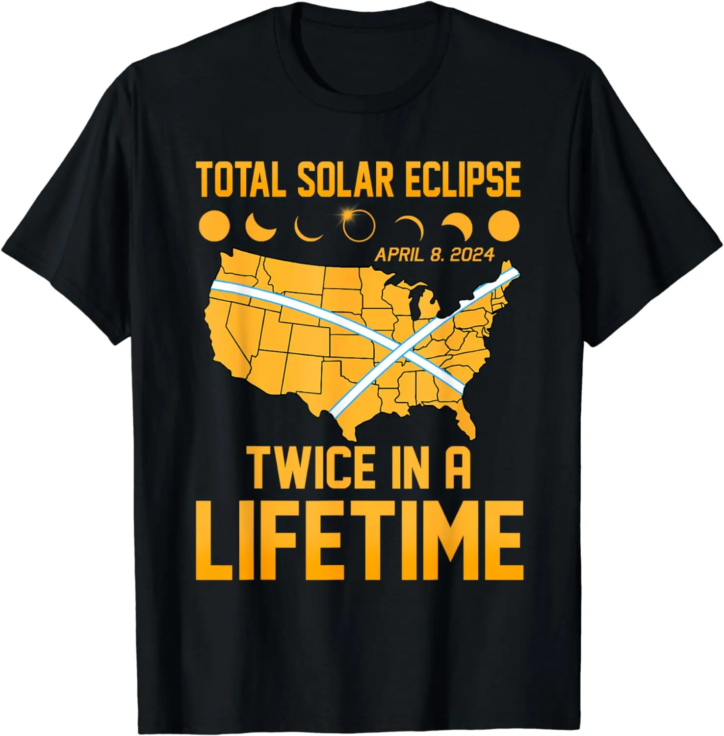 

Total Solar Eclipse April 8 24 Twice In A Lifetime Totality T-Shirt