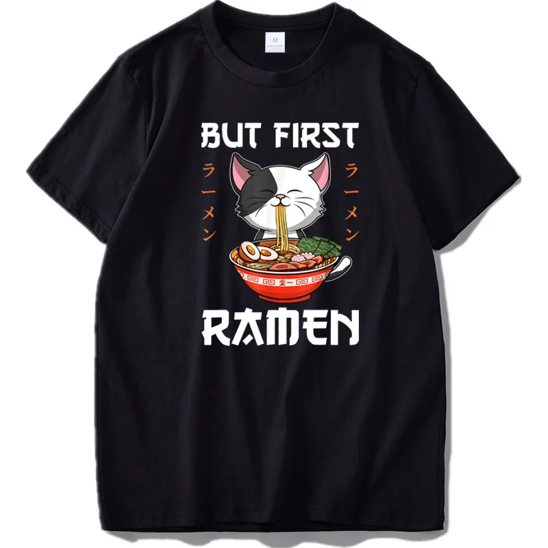 

But First Ramen T Shirt Cat Kawaii Anime Graphic Tshirt Cute Size Cotton Short Sleeve Soft Cotton Tops Tee