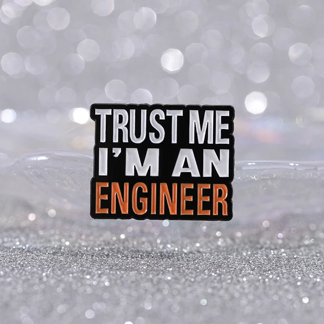 Trust Me I'M An Engineer Enamel Pins Brooches Lapel Badge 2
