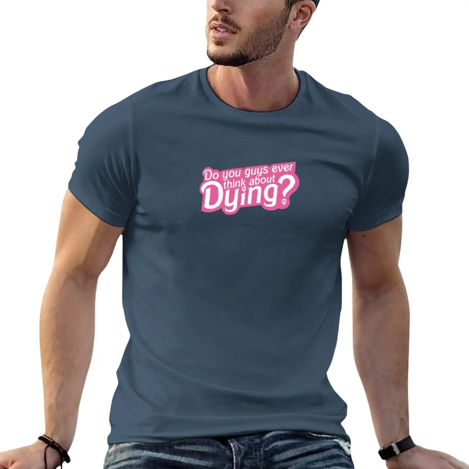 

New Ever Think about Dying T-Shirt t shirt man custom t shirts t shirts for men graphic