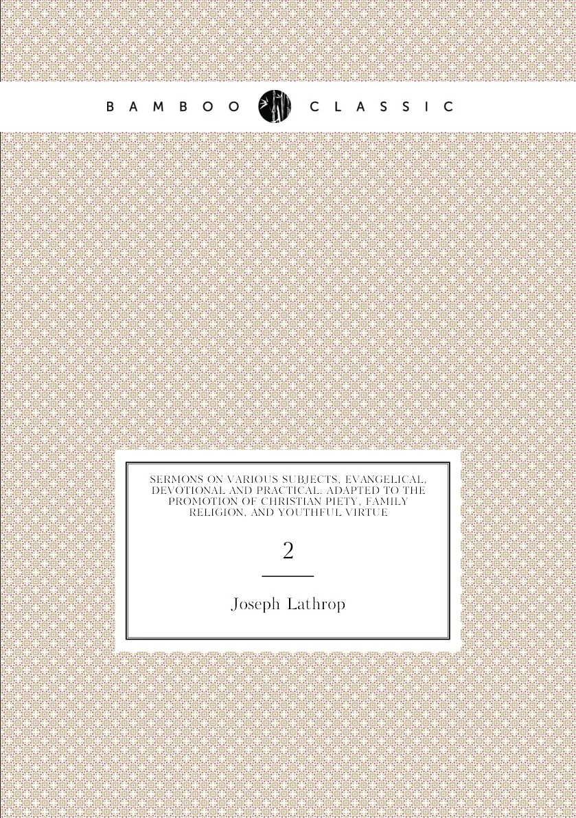 Книга Sermons on various subjects evangelical devotional and practical. Adapted to the promotion of Christian piety |
