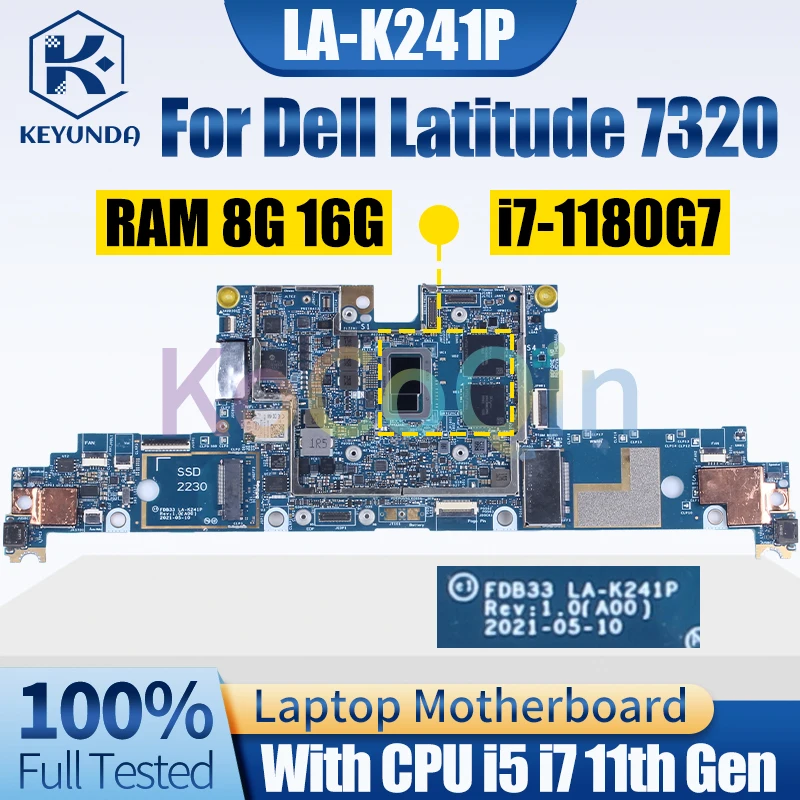 

LA-K241P For Dell Latitude 7320 Notebook Mainboard 0TNW0H 0H239K 0P00J4 i5 i7 11th Gen RAM 8G 16G Laptop Motherboard Full Tested