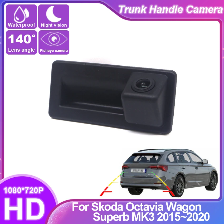 

Car Rear View Backup Camera For Skoda Octavia Wagon Superb MK3 2015~2017 2018 2019 2020 Reverse Parking Trunk Handle Camera