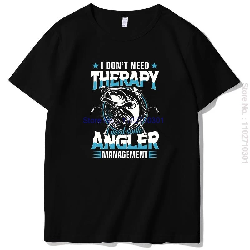 

Angler Fashion Graphic T Shirts I Dont Need Therapy Summer New Shirts And T-Shirts Big Size Short Sleeve T Shirt Mens Clothes