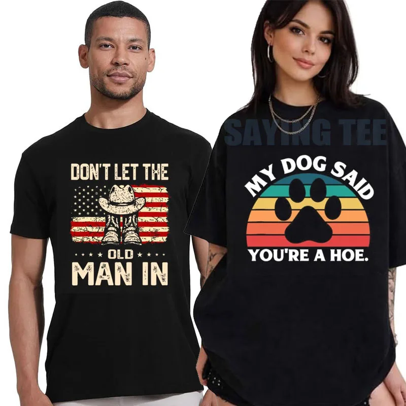 �Mein Hund hat gesagt: Du bist eine Schlampe“ – Grafik-T-Shirt für Damen und Herren, Y2K, lustig, „Don't Let The Old Man in Us“-Flaggen-Spruch-T-Shirt, Neuheit, Geschenk, Oberteile