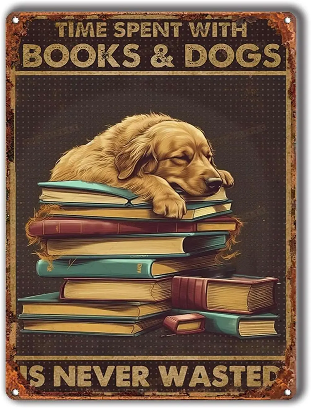 

Decor Art Tin Signs DOG Metal Tin Sign Time Spent with Books dogs is Never Wasted Retro Metal Tin Sign Vintage Aluminum Sign