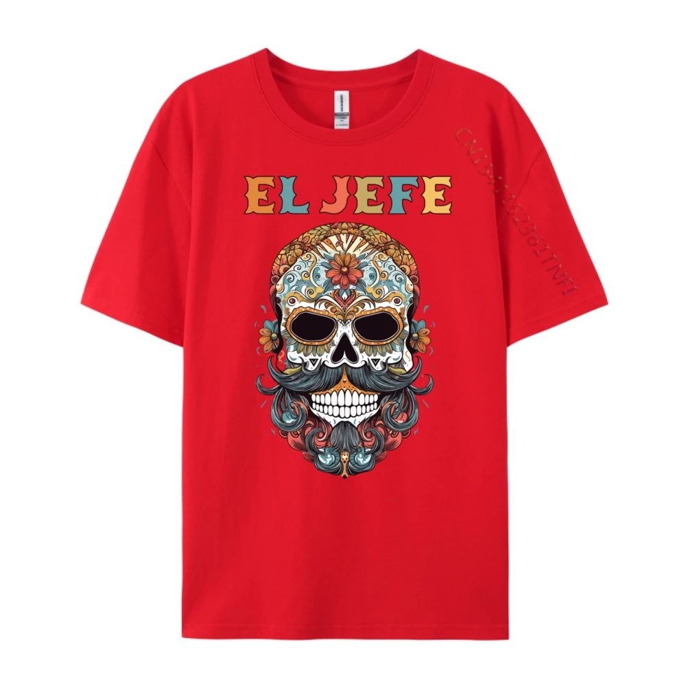 El Jefe Skull Mexican Spanish Geek Tees Short Sleeve Gift Idea All Cotton NEW YEAR DAY O Neck Tshirts Hip hop T Shirt Family El Jefe Skull Mexican Spanish Dia De Los Muertos _C5626 red