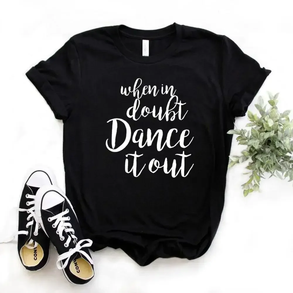 

When In Doubt Dance It Out Print Women tshirt Casual Funny t shirt For Yong Lady Girl Top Tee 2024 shirts for women y2k clothes
