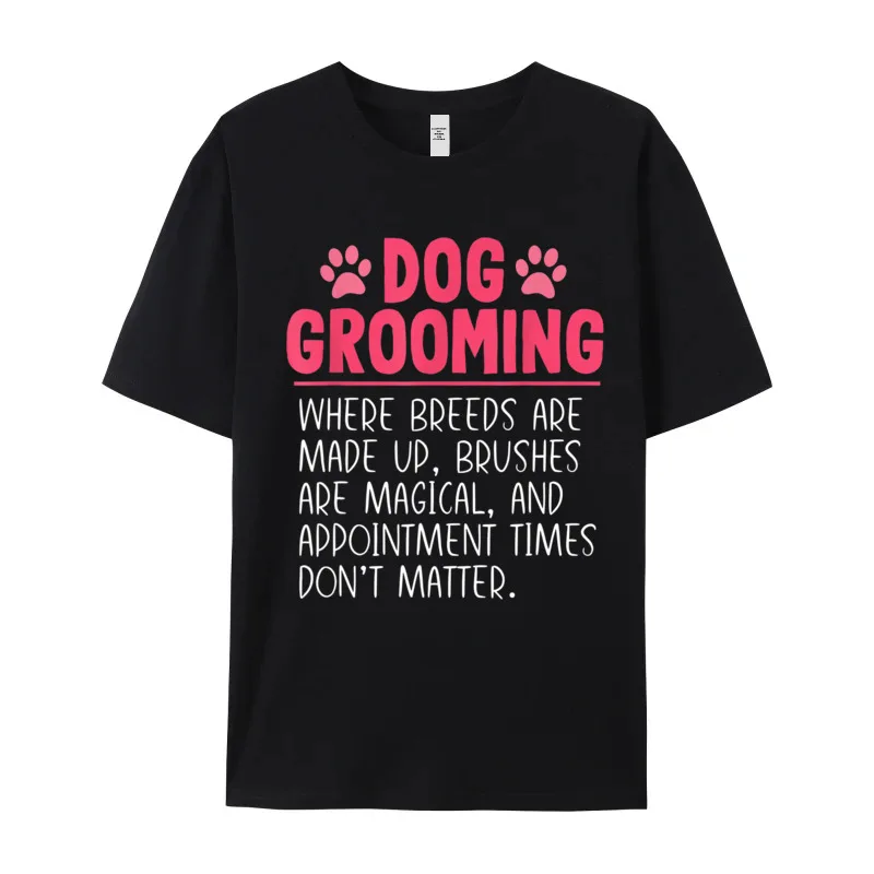Dog Groomer Funny Breeds Joke Street Autumn 100% Cotton Crewneck Adult Tops Tees Geek Tee Shirts Latest Short Sleeve T Shirts Dog Groomer Funny Breeds Joke Pet Grooming Puppy Care Gift 591 black