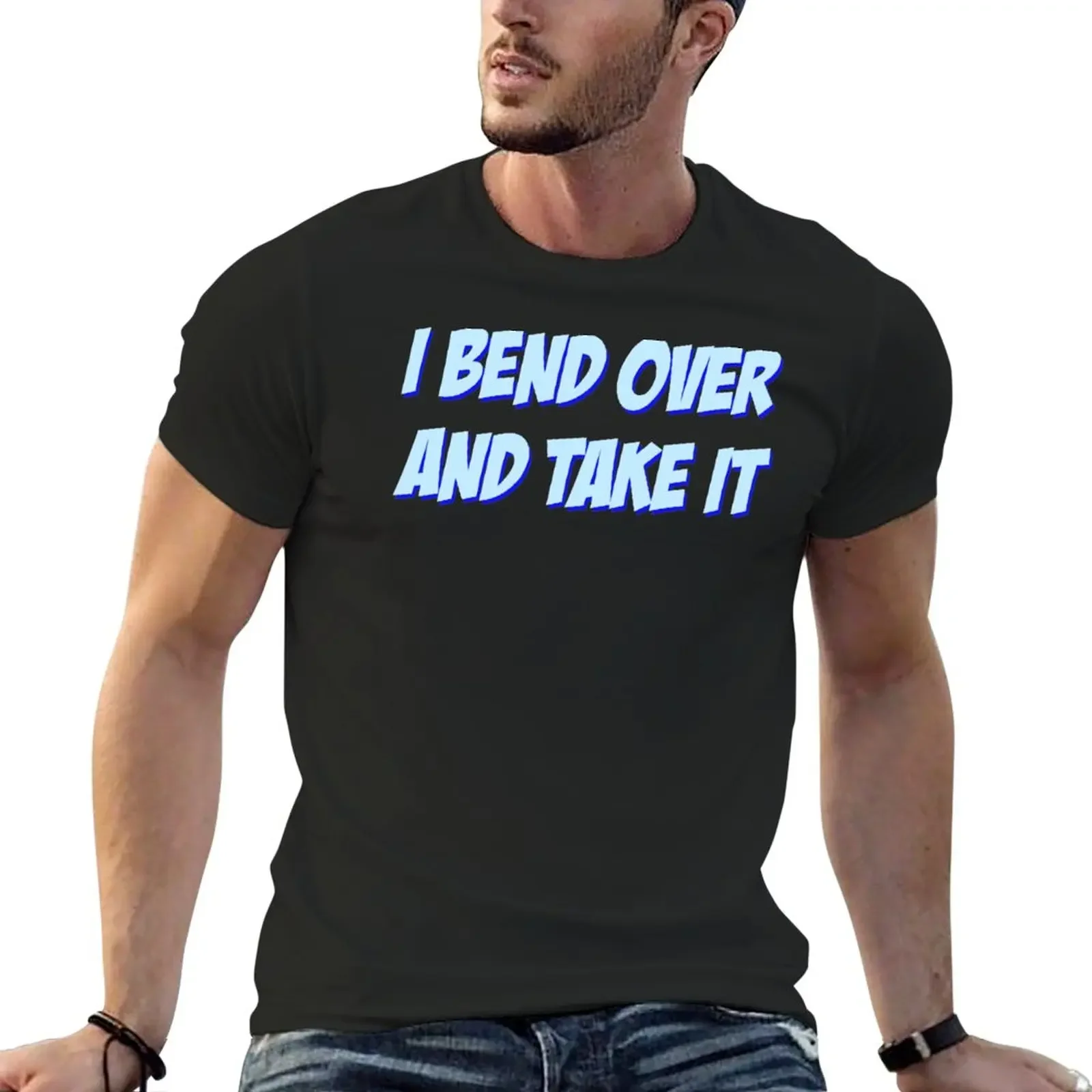 

I Bend Over T-Shirt Aesthetic clothing kawaii clothes oversized t shirts for men