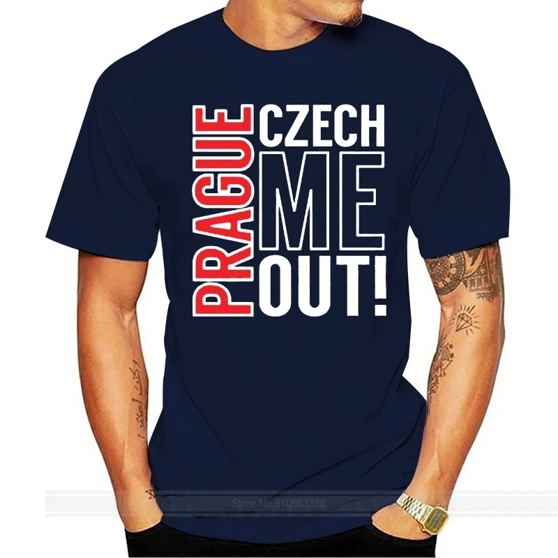 

Prague Czech Me Out Tshirt Unisex T-Shirt male brand teeshirt men summer cotton t shirt