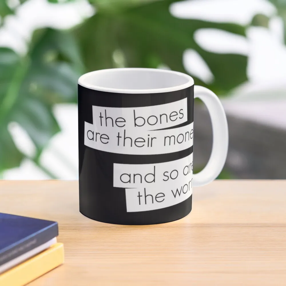 

The bones are their money and so are the worms Coffee Mug Original Breakfast Cups Porcelain Ceramic Cups Creative Mug