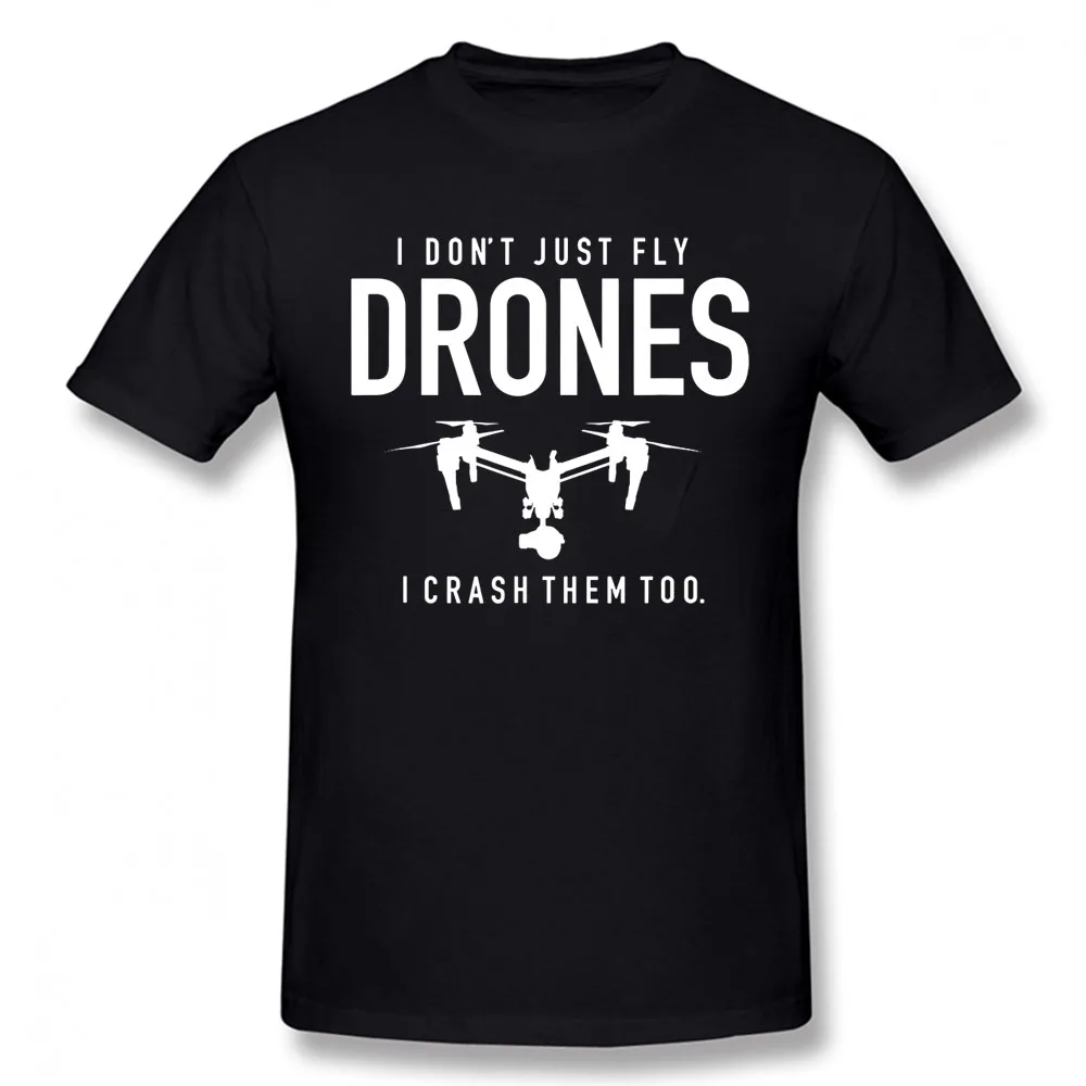 

Funny I Don't Just Fly Drones I Crash Pilot T-Shirt Unisex Graphic Vintage Cool Cotton Short Sleeve T Shirts O-Neck