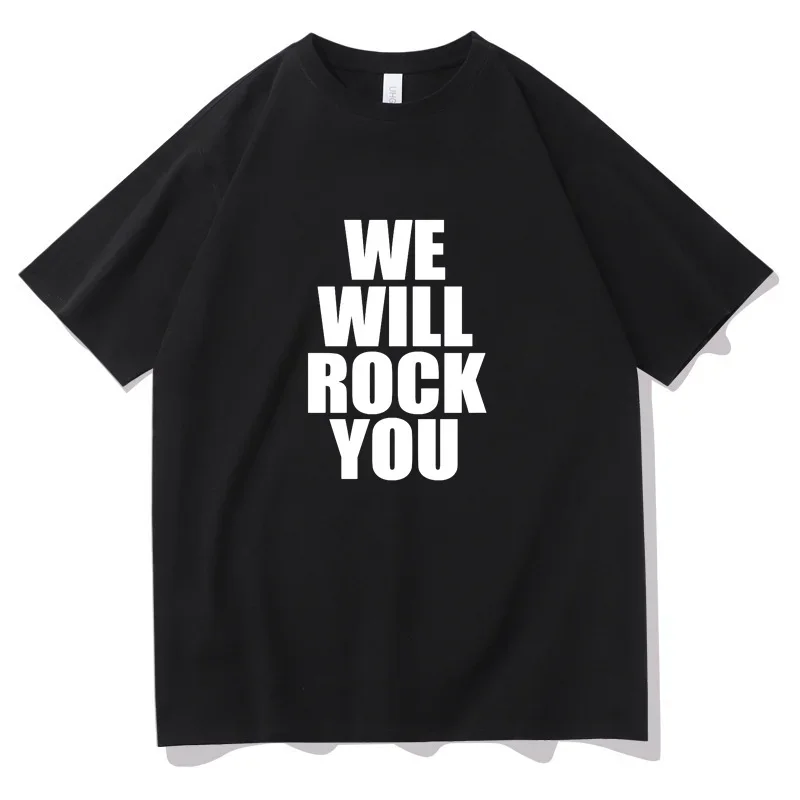 

Men We Will Rock You Oversize Mujer T-shirt New Arrival Funny Cotton Tops Tee Unisex 11 Colors Clothes,Drop Ship