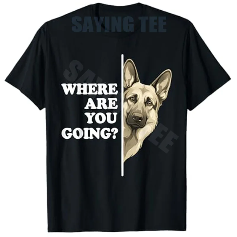 Wohin gehst du? Lustiges Deutscher Schäferhund Liebhaber T-Shirt Y2K Hundepapa Mama Witz Spruch T-Shirt Humor Streetwear Kleidung Neuheit Top