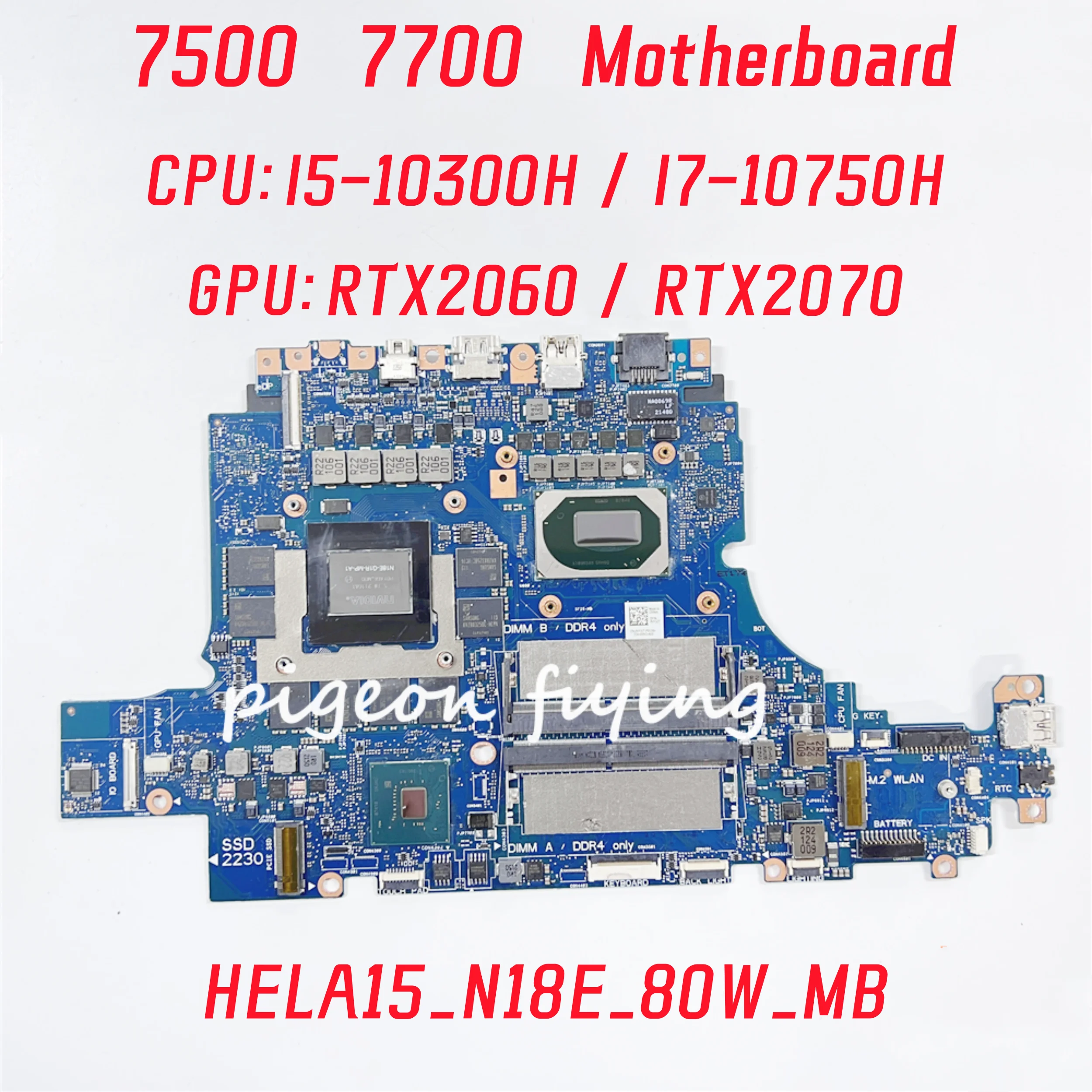 

HELA15-N18E-80W-MB For Dell 7500 7700 Laptop Motherboard CPU: I5-10300H I7-10750H GPU: RTX2060 / RTX2070 6GB / 8GB 100% Test OK