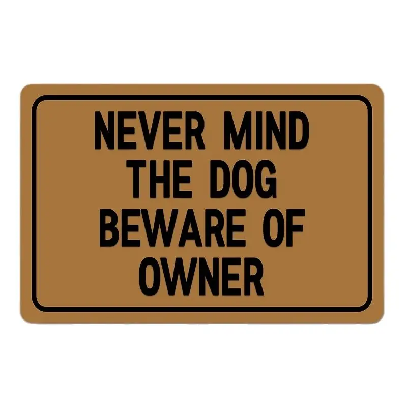 

Doormat NERVER MIND THE DOG BEWARE OF OWNER Door Mat Rubber Non-Slip Mat Funny Home Decor