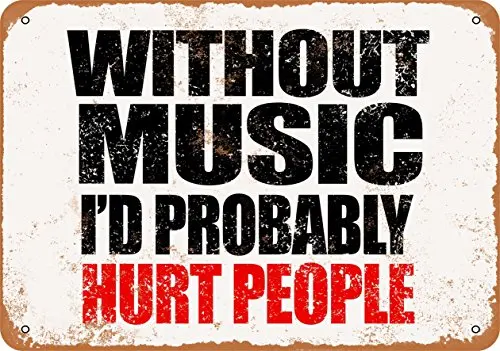 

Metal Sign - Without Music I'd Probably Hurt People - Vintage Look Wall Decor for Cafe Bar Pub Home Beer Decoration Crafts